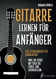 Gitarre Lernen für Anfänger - Das Gitarrenbuch für Erwachsene inkl. QR-Codes mit über 100 Video- und Audiodateien