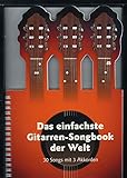 Das einfachste Gitarren-Songbook der Welt Gitarre: 30 Songs mit 3 Akkorden