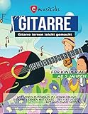 Gitarre lernen leicht gemacht - für Kinder ab 5 Jahren mit Video Tutorials zu jeder Übung, mit und ohne Noten: Gitarre lernen mit...