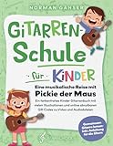 Gitarrenschule für Kinder - Eine musikalische Reise mit Pickie der Maus: Ein farbenfrohes Kinder Gitarrenbuch mit vielen...