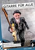 Gitarre für Alle: Das ultimative Ein- & Umsteigerbuch